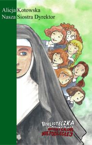 Alicja Kotowska Nasza Siostra Dyrektor okładka książki